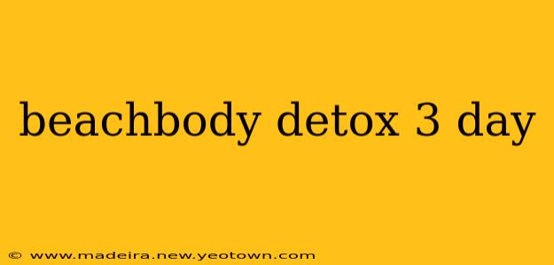beachbody detox 3 day