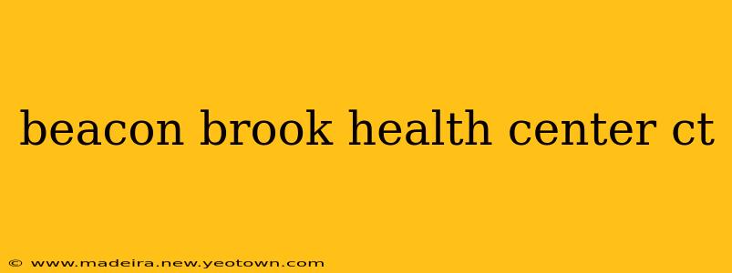 beacon brook health center ct