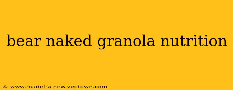 bear naked granola nutrition