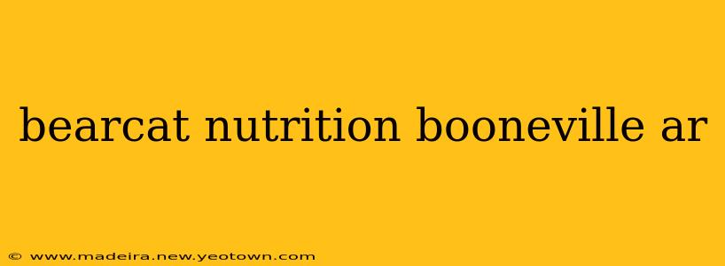 bearcat nutrition booneville ar