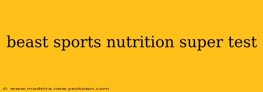 beast sports nutrition super test