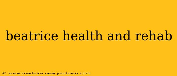 beatrice health and rehab