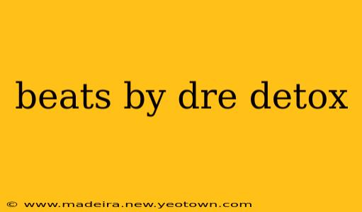 beats by dre detox