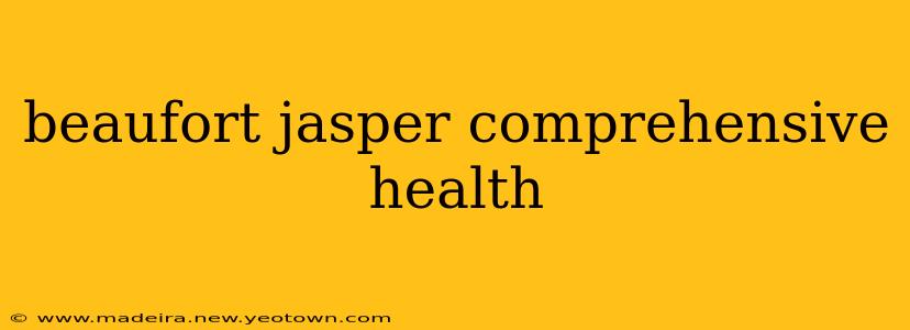 beaufort jasper comprehensive health