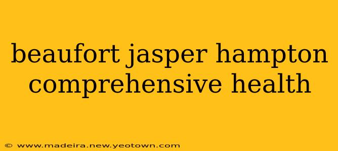 beaufort jasper hampton comprehensive health