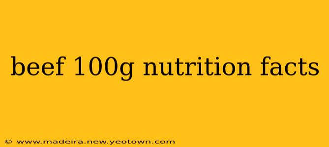 beef 100g nutrition facts