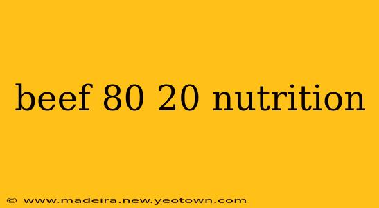 beef 80 20 nutrition