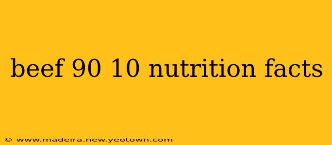 beef 90 10 nutrition facts