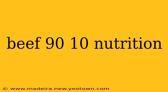 beef 90 10 nutrition