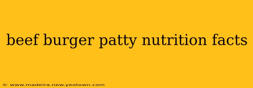 beef burger patty nutrition facts