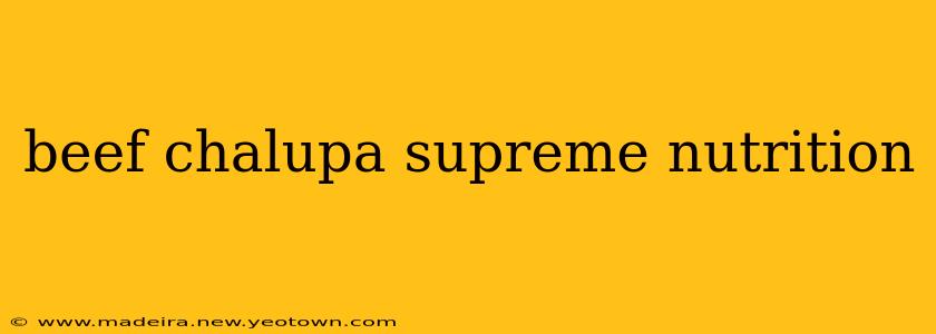 beef chalupa supreme nutrition