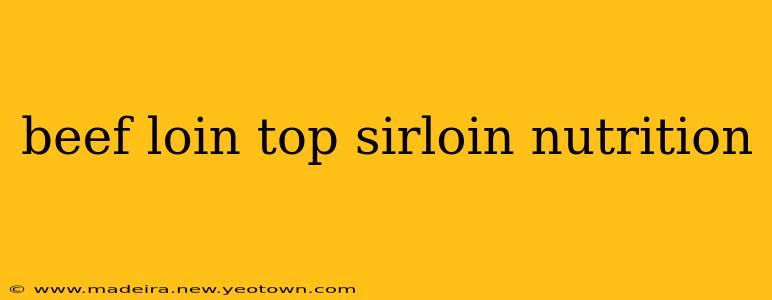 beef loin top sirloin nutrition