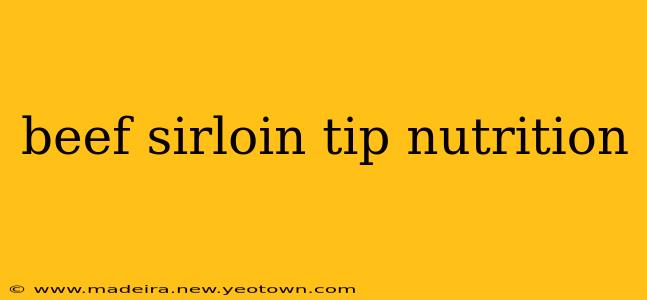 beef sirloin tip nutrition