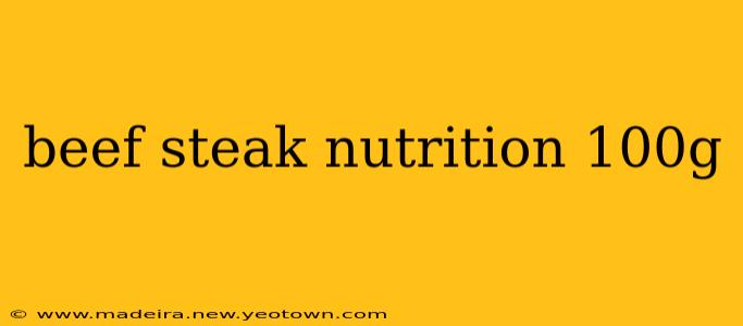 beef steak nutrition 100g