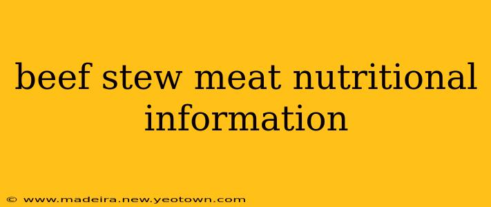 beef stew meat nutritional information