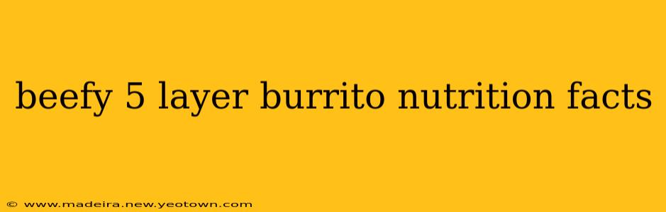 beefy 5 layer burrito nutrition facts