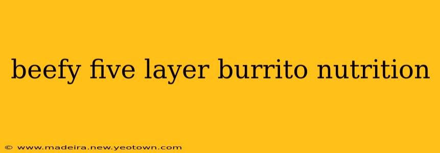 beefy five layer burrito nutrition