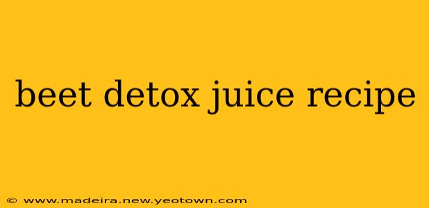 beet detox juice recipe