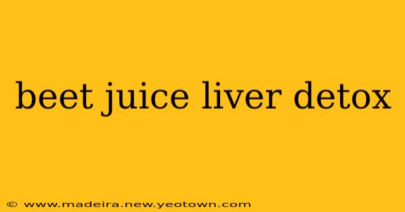 beet juice liver detox