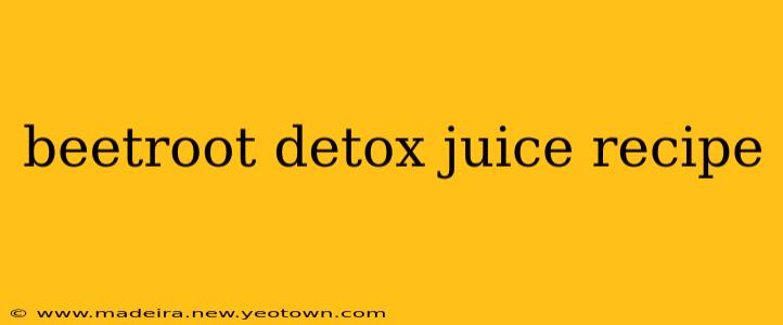 beetroot detox juice recipe