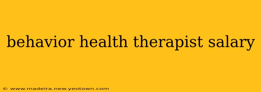 behavior health therapist salary