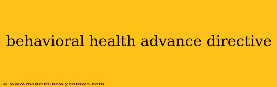 behavioral health advance directive