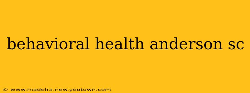 behavioral health anderson sc