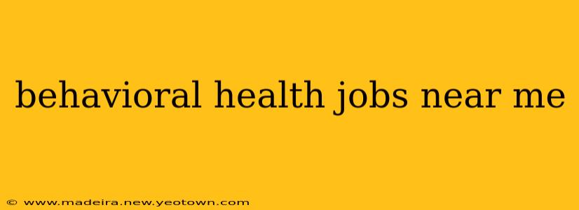 behavioral health jobs near me