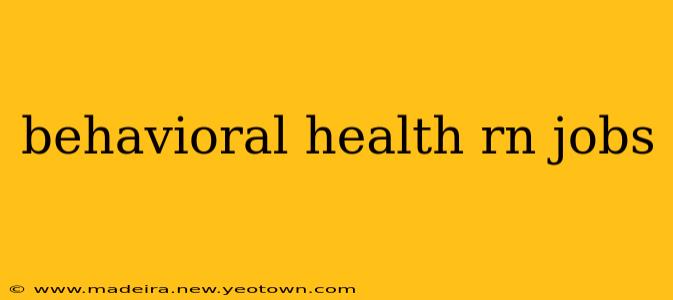 behavioral health rn jobs