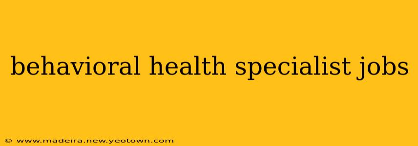 behavioral health specialist jobs