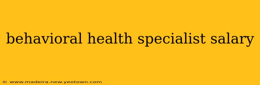 behavioral health specialist salary