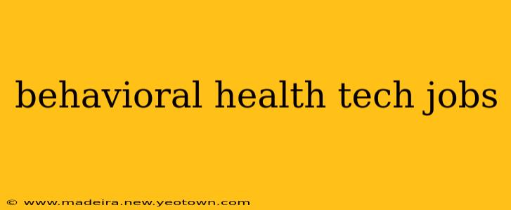 behavioral health tech jobs