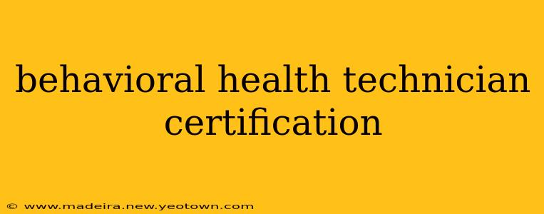 behavioral health technician certification