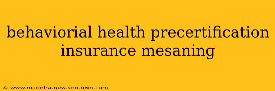 behaviorial health precertification insurance mesaning
