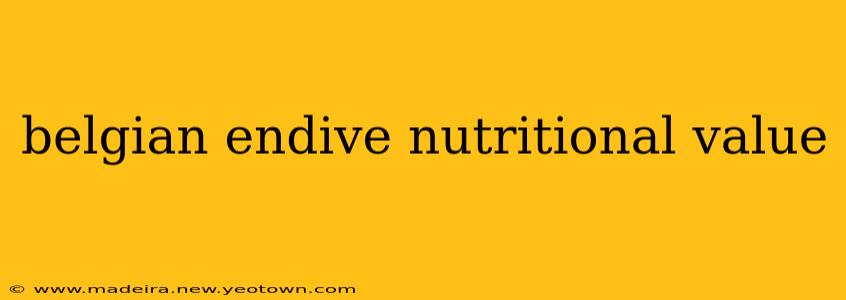belgian endive nutritional value