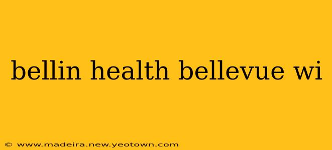 bellin health bellevue wi