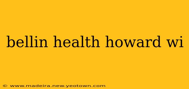 bellin health howard wi