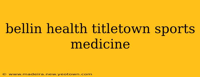 bellin health titletown sports medicine