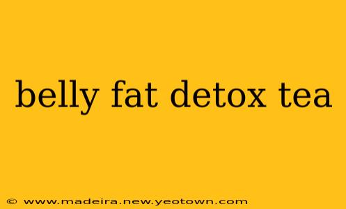 belly fat detox tea