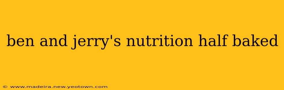 ben and jerry's nutrition half baked