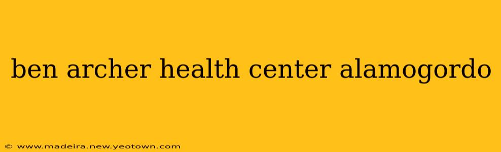 ben archer health center alamogordo