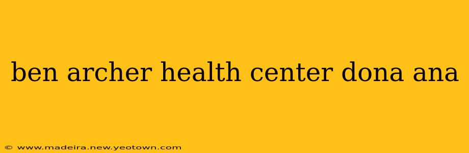 ben archer health center dona ana