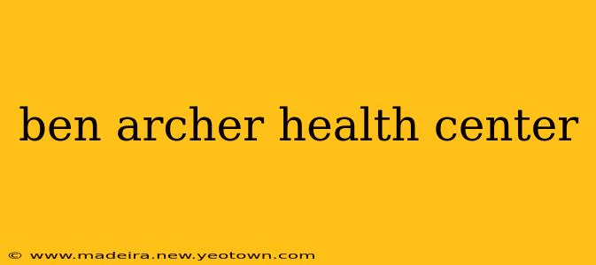 ben archer health center
