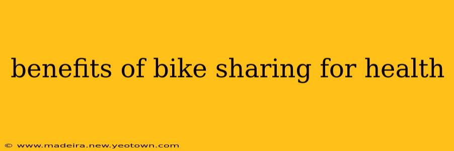 benefits of bike sharing for health