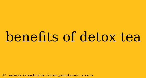 benefits of detox tea