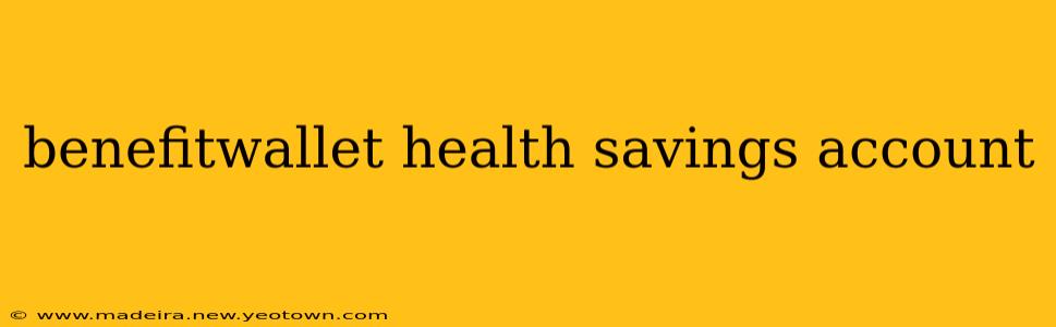 benefitwallet health savings account