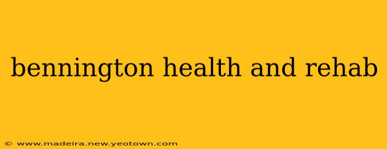 bennington health and rehab