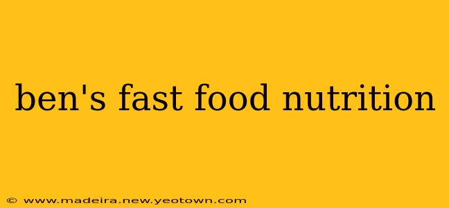 ben's fast food nutrition