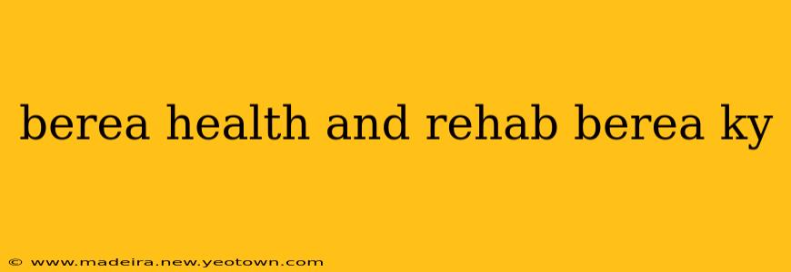 berea health and rehab berea ky