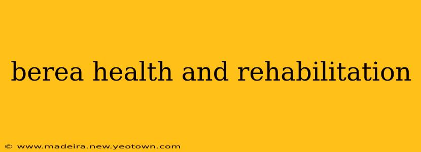 berea health and rehabilitation